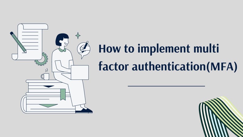 How to implement multi factor authentication(MFA)