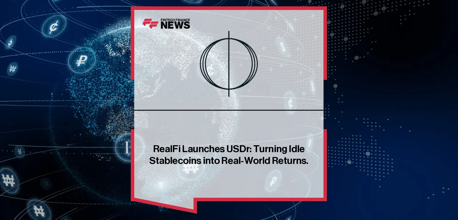RealFi Launches USDr: Turning Idle Stablecoins into Real-World Returns.