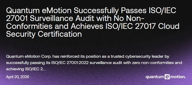 Quantum eMotion Expands Security Stack with SKV Acquisition and New ISO Certifications