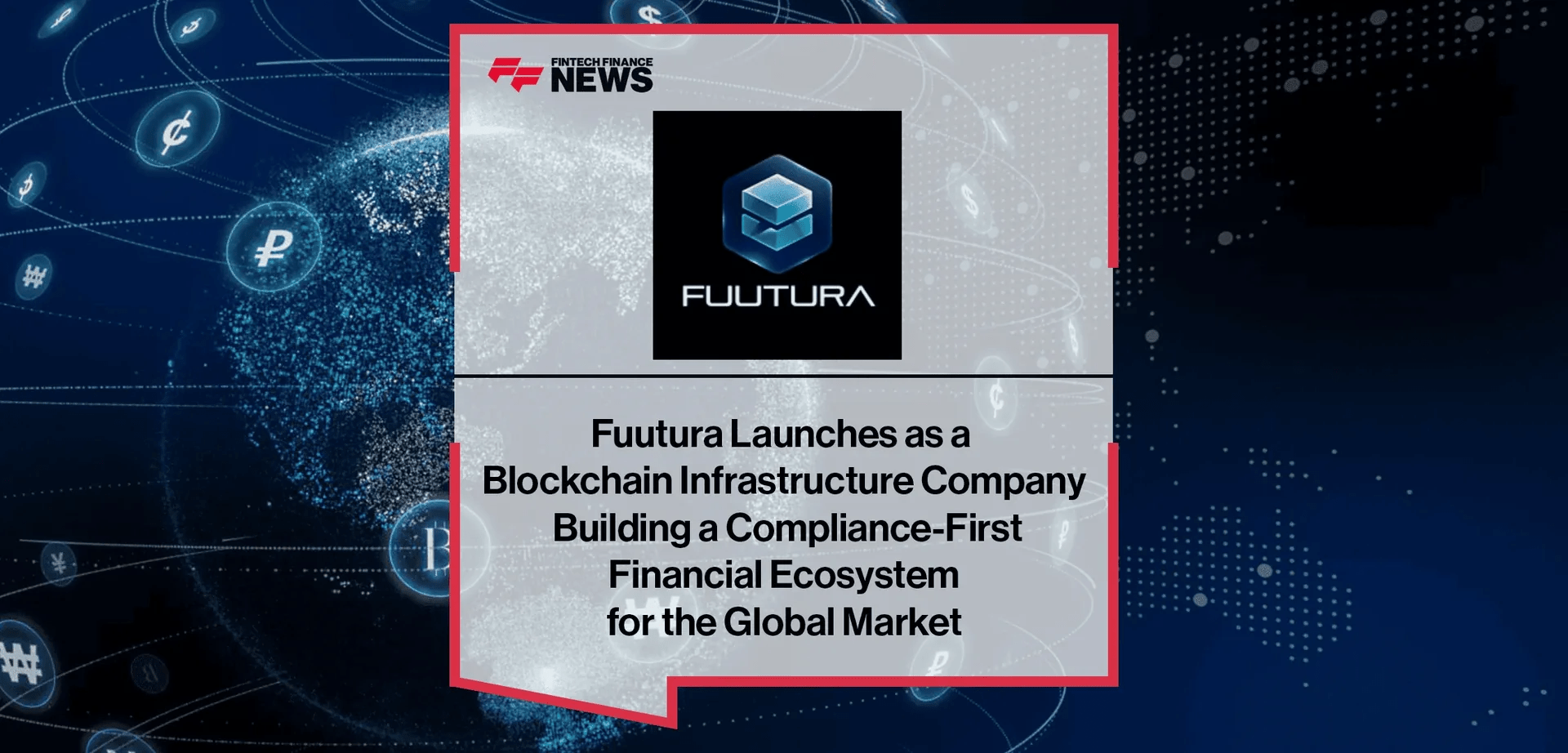 Fuutura Launches as a Blockchain Infrastructure Company Building a Compliance-First Financial Ecosystem for the Global Market