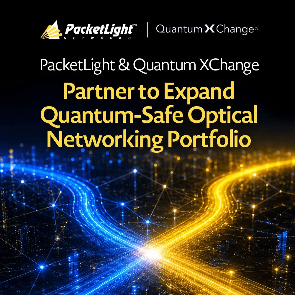 PacketLight and Quantum XChange Partner to Deliver Crypto-Agile Optical Transport Solutions