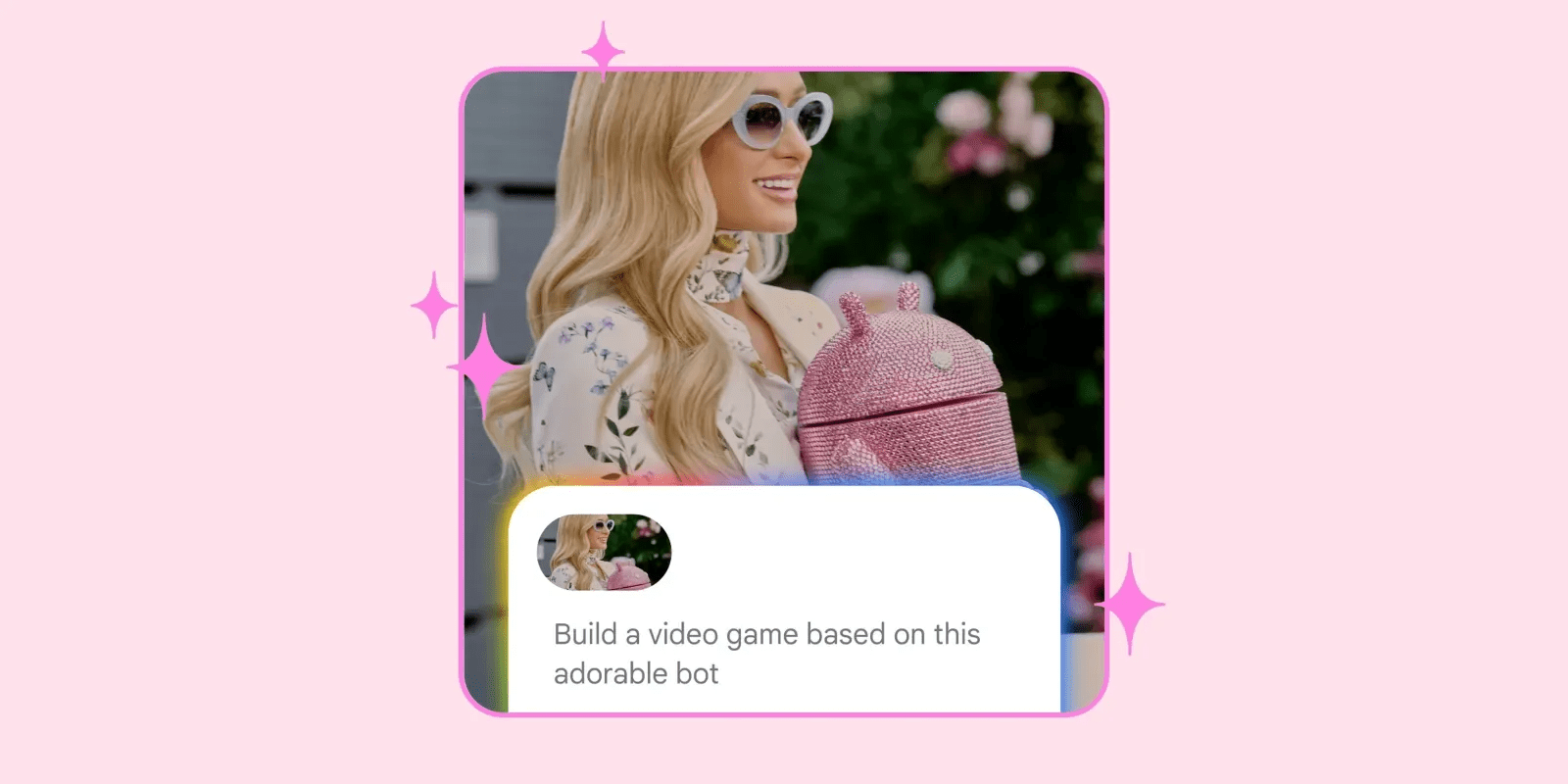 Google teams up with Paris Hilton to showcase Android and AI app building