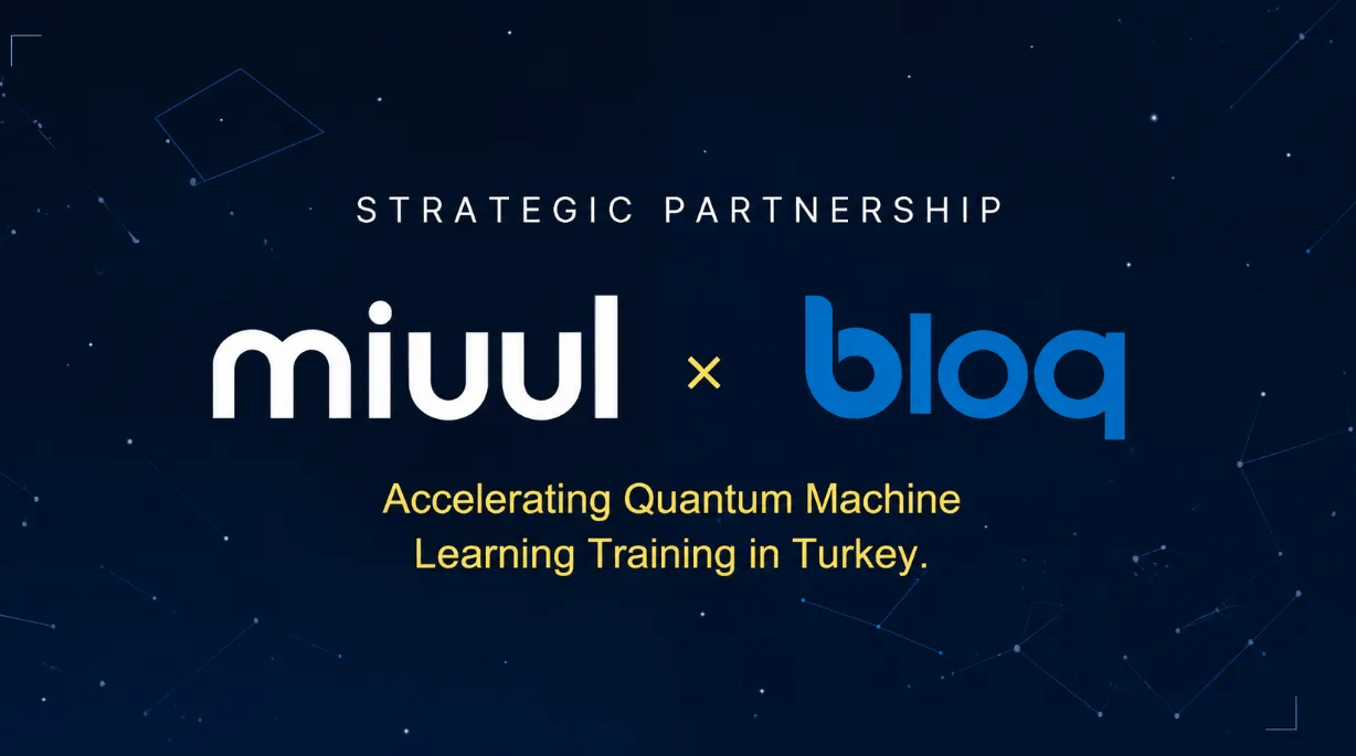 Bloq Quantum Partners with MIUUL to Expand Quantum Machine Learning in Turkey