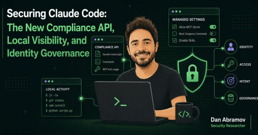 Securing Claude Code: The New Compliance API, Local Visibility, and Identity Governance