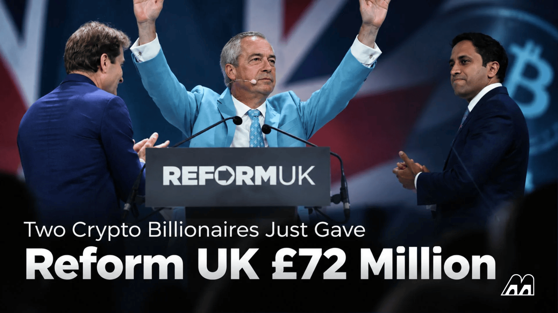Two Crypto Billionaires Just Gave Reform UK £72 Million, the Largest Political Donation in British History