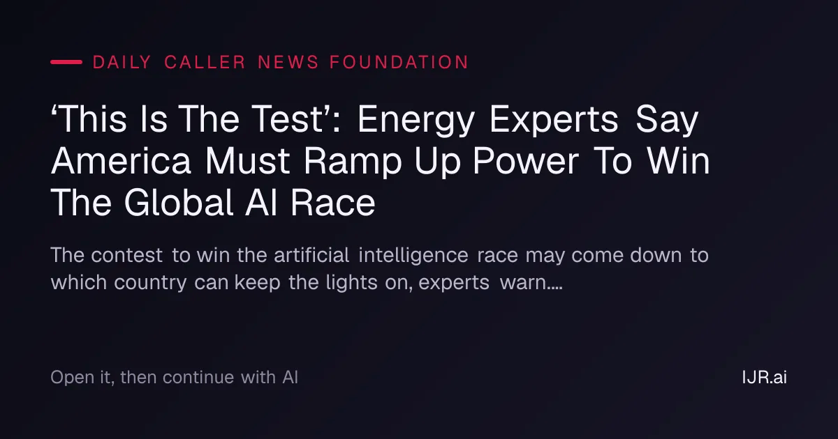 ‘This Is The Test’: Energy Experts Say America Must Ramp Up Power To Win The Global AI Race