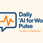 Daily ‘AI for Work’ Pulse: 22nd of September