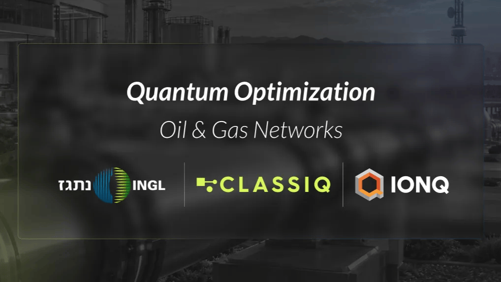 Classiq, INGL, and IonQ Advance Quantum Optimization for Natural Gas Transmission Networks