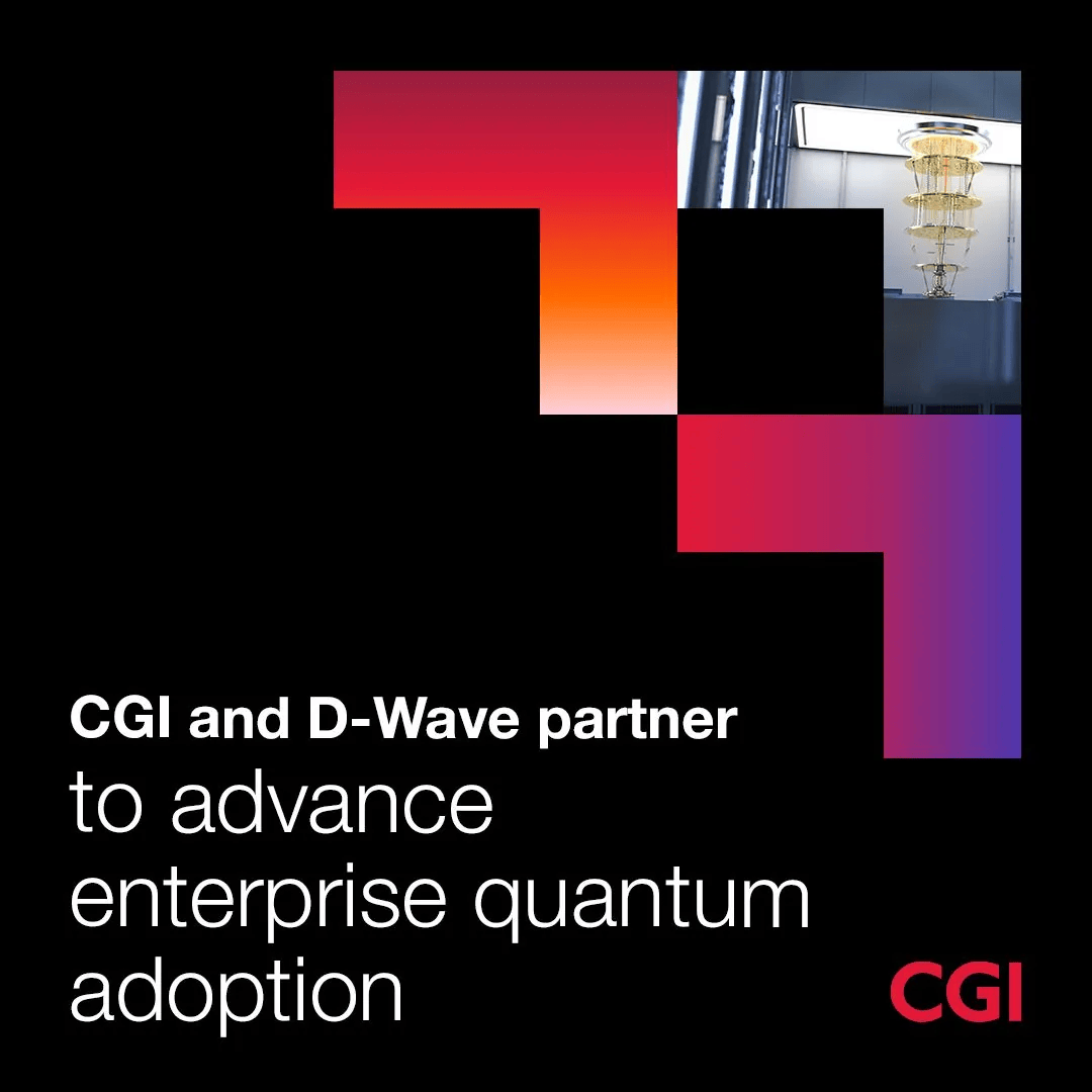 CGI and D-Wave Partner to Commercialize Enterprise Quantum Optimization Across Transportation, Logistics, and Retail