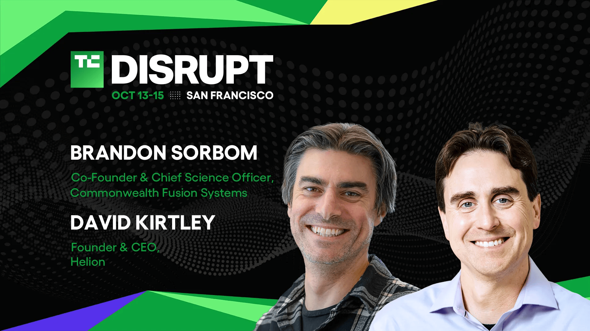 Commonwealth Fusion Systems’ Brandon Sorbom and Helion’s David Kirtley on bringing fusion to the grid at TechCrunch Disrupt 2026