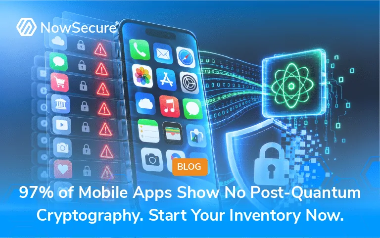 NowSecure Benchmark Finds 97% of Mobile Applications Lack Post-Quantum Cryptography Ahead of Mandated Timelines