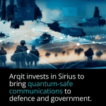 Arqit Invests in Sirius to Scale Tactical Edge Quantum-Safe Networking Following NATO Contract Selection
