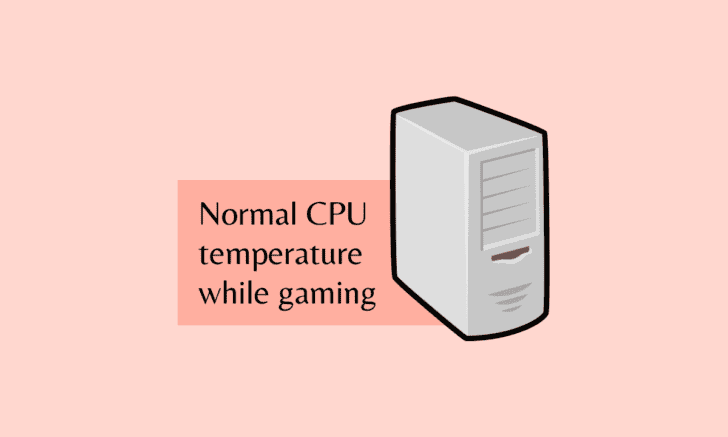 What Is Normal CPU Temp While Gaming TechCult What Is The Normal Cpu Temp While Gaming 728x437 