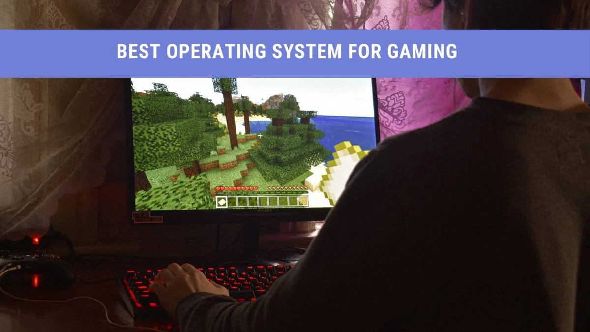 Best Operating System For Gaming Best Operating System For Gaming 