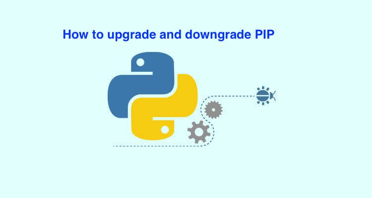 How to upgrade and downgrade PIP on Windows