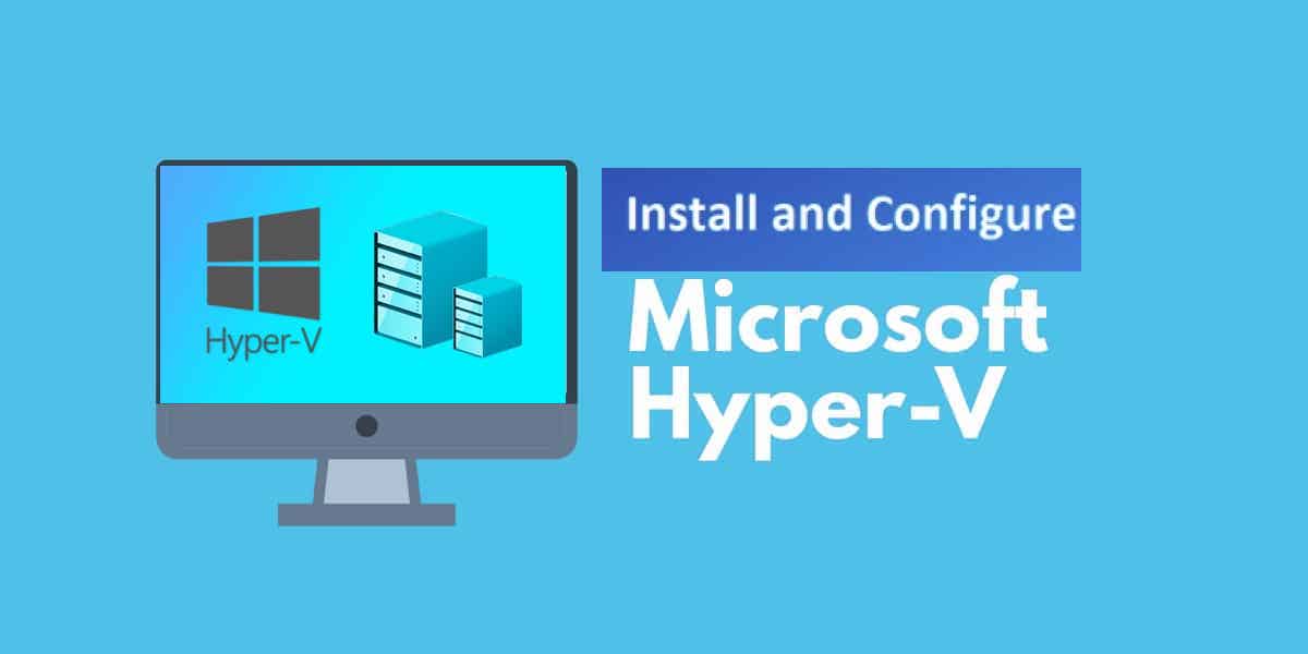 How to install and Configure Hyper-V on Windows Server on Windows ...
