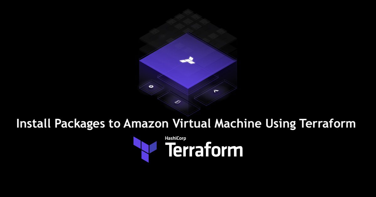 How to Install Packages to Amazon VM using Terraform TechDirectArchive