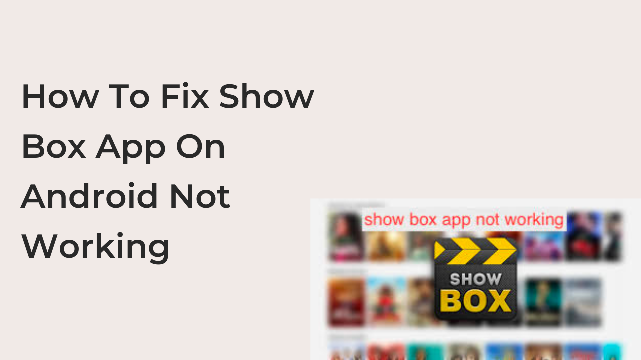 How to fix show box app on android not working