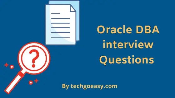 Top 40 Oracle Dba Interview Questions And Answers Techgoeasy
