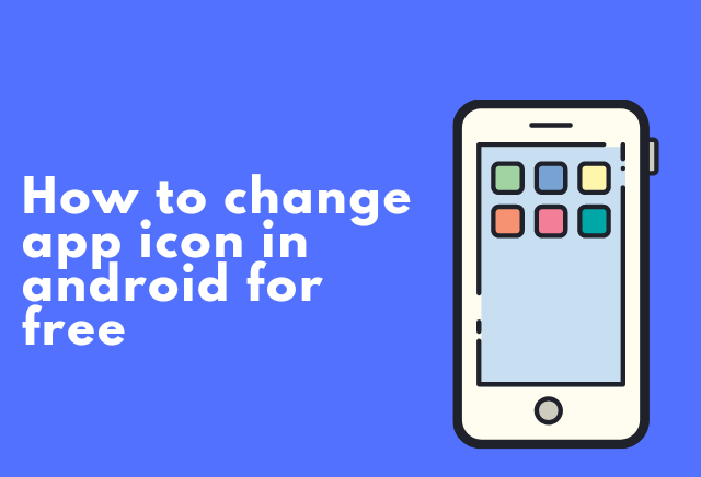 How do i change app icon in android phone for free