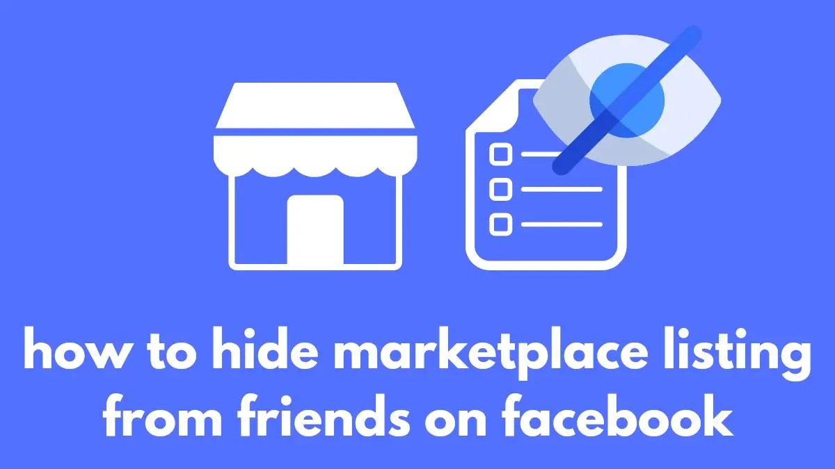 how to hide marketplace listing from friends on facebook