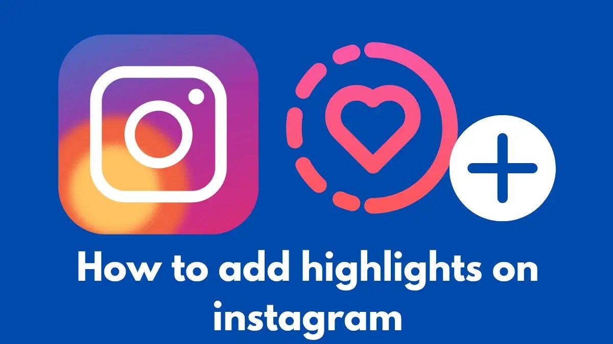 how to create highlights on instagram