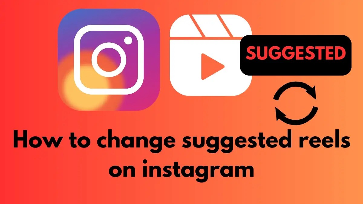 How to change suggested reels on instagram
