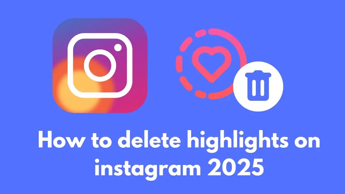 how to remove highlights on instagram 2025