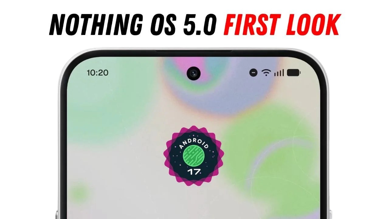 NOTHING OS 5.0 Android 17 update
