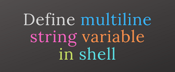 Define multiline string variable in Shell script