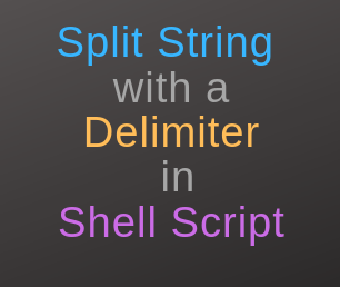 Split String with a Delimiter in Shell Script