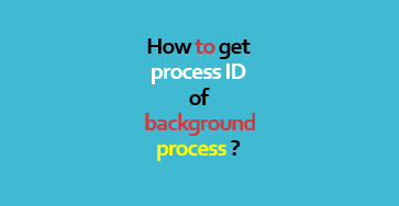 how to get process id of background process