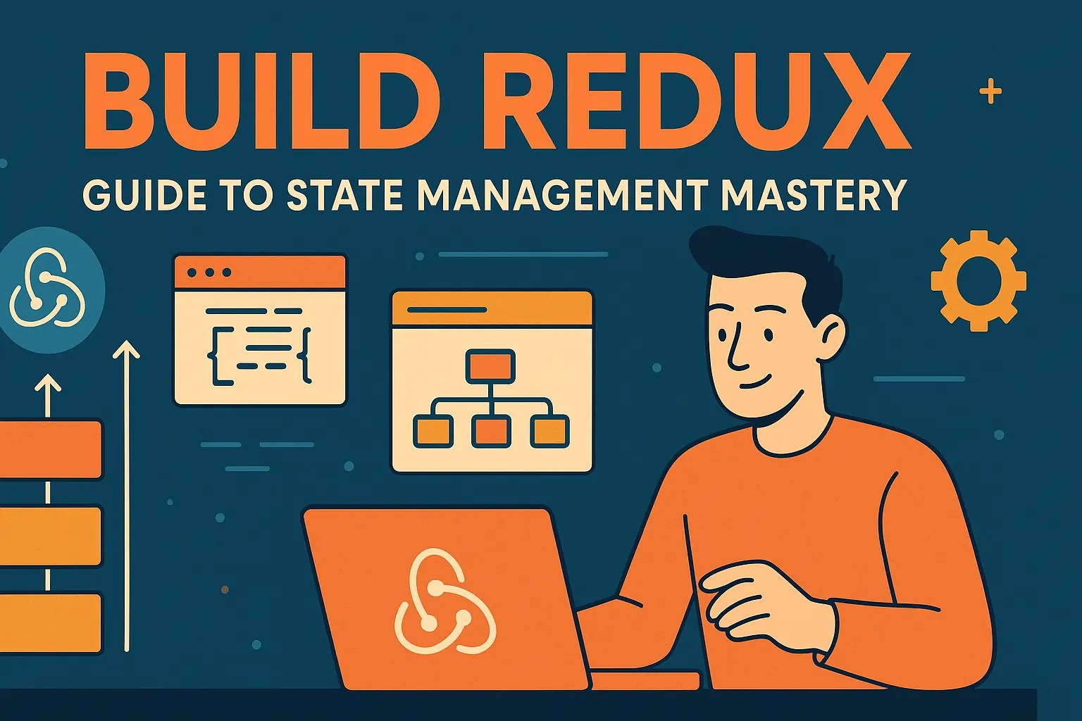 Build Redux Guide To State Management Mastery