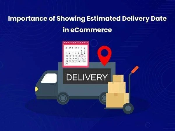 Importance of showing estimated delivery date in ecommerce