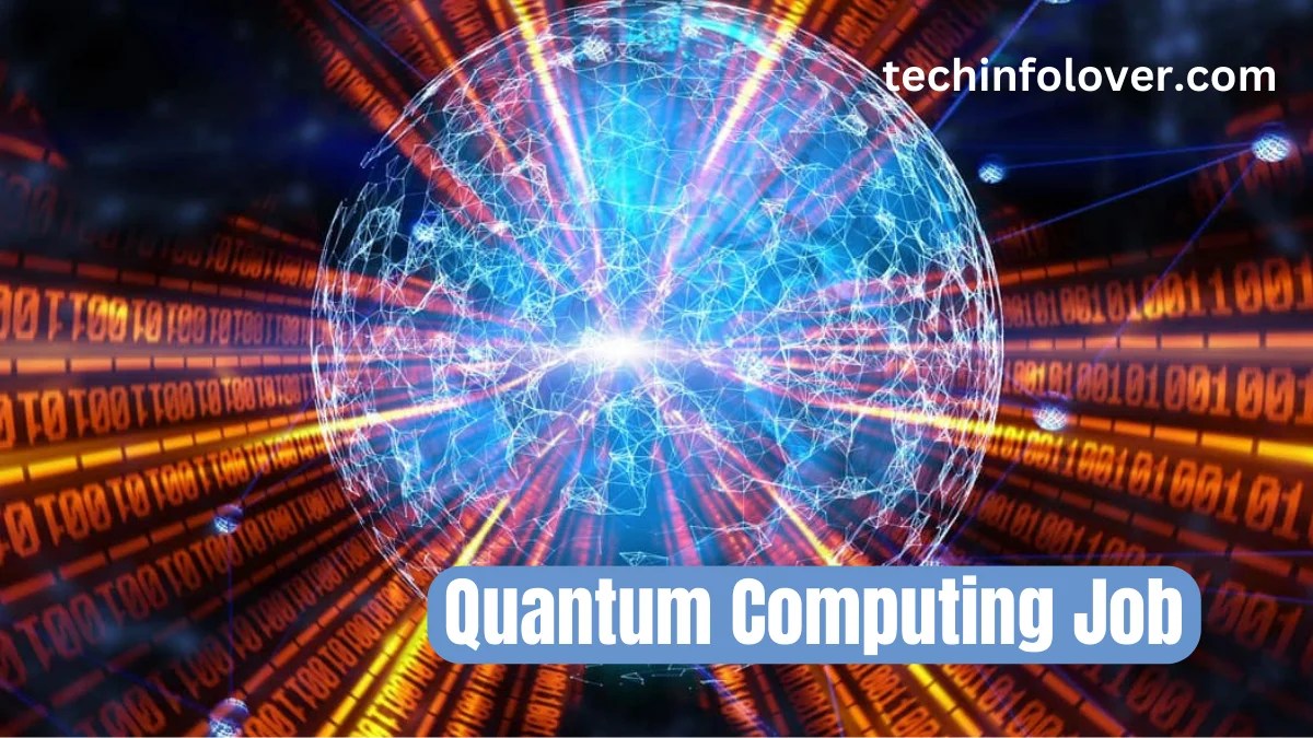 Quantum Computing Job Opportunities The Future is Now. Tech Info Lover