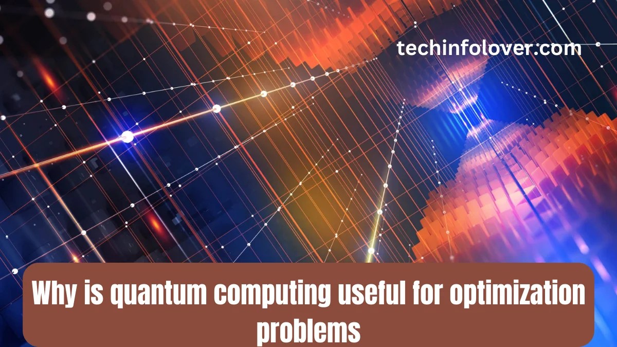 Why is quantum computing useful for optimization problems? Tech Info Lover Why is quantum computing useful for optimization problems? Tech Info Lover