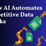 How AI Automates Repetitive Data Tasks? 2025 - Techlasi