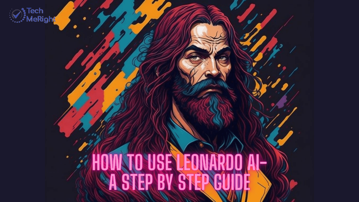 How To Use Leonardo AI-A Step By Step Guide How To Use Leonardo AI-A Step By Step Guide