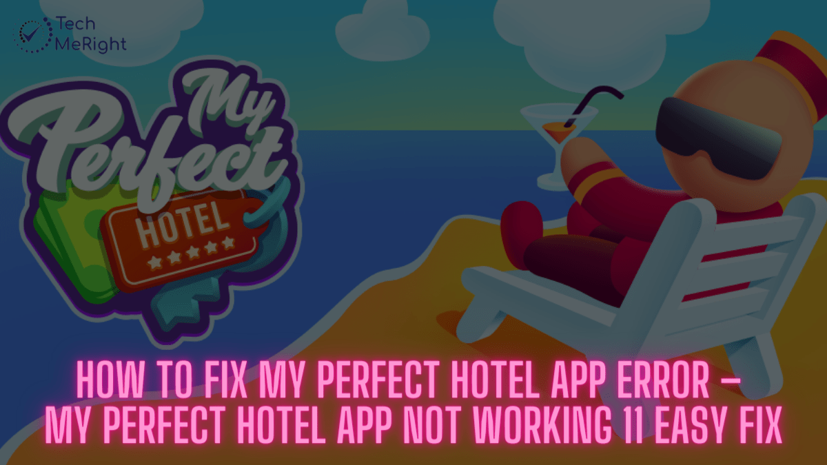 How to Fix My Perfect Hotel App Error – My Perfect Hotel App Not Working 11 Easy Fix How-to-Fix-My-Perfect-Hotel-App-Error-–-My-Perfect-Hotel-App-Not-Working-11-Easy-Fix