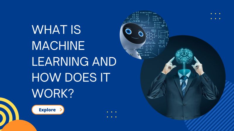 What Is Machine Learning & How Does It Work?