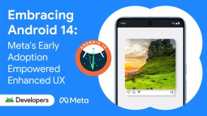 Android 14 embraces Meta's early adoption and enhances the user experience 1 androiddev-metarelease-v4-65e8819d9ba2a