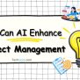 How Can A.I. Enhance Project Management Practices? - Technicali ...