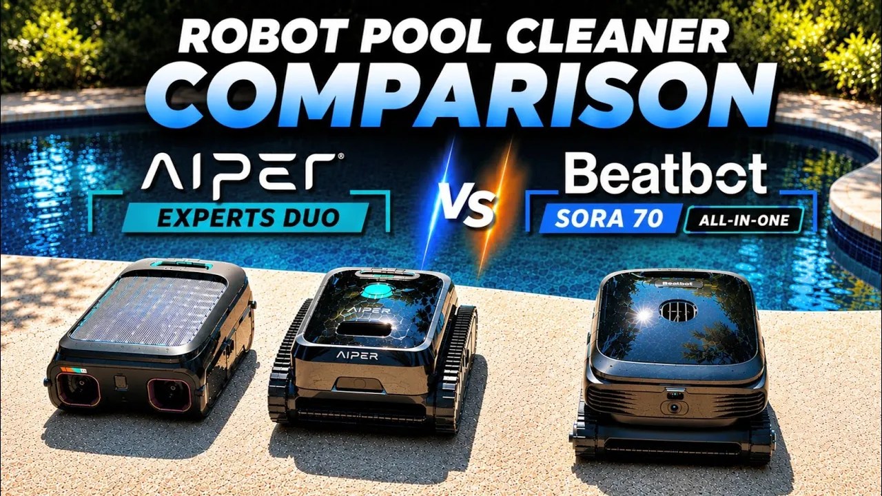 Beatbot Sora 70 vs Aiper Experts Duo: Robot Pool Cleaner Comparison