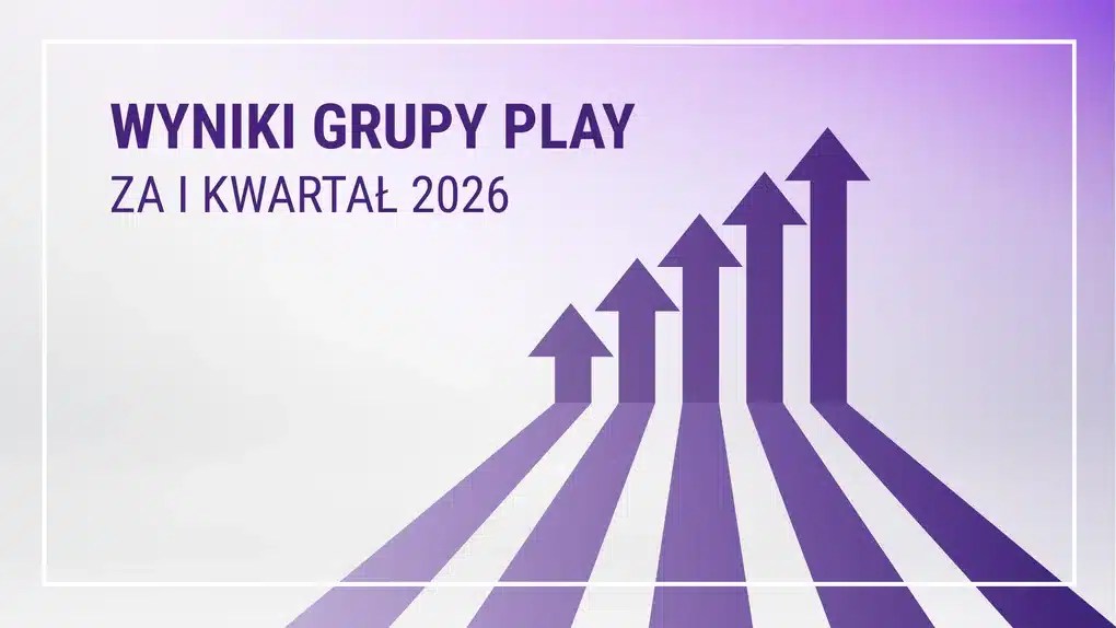 Grupa Play 1Q2026: dalszy wzrost przychodów i rekordowa EBITDAa