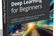 Deep Learning for Beginners eBook Worth $27.99 FREE for a Limited Time Deep Learning for Beginners eBook Worth $27.99 FREE for a Limited Time