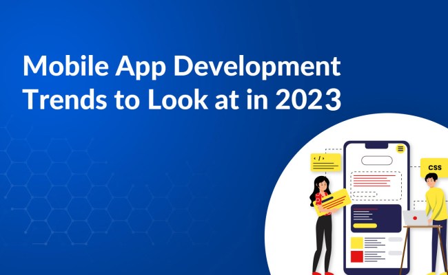 Mobile App Development Trends 2023 To Watch Out For