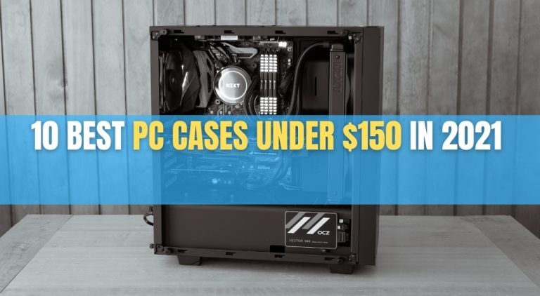 10 Best PC Cases Under 150 Technoburst 10 Best Pc Cases Under 150 In 2021 768x422 