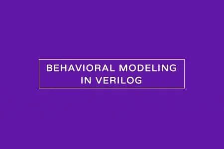 Behavioral Modeling Style in Verilog