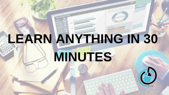 LEARN ANYTHING IN 30 MINUTES