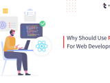 Reasons Why Use React Js For Web Development Technostacks